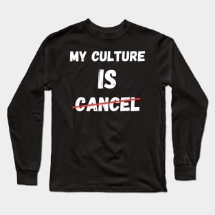 My Culture Is Cancel Social Media Influencer Lifestyle Long Sleeve T-Shirt